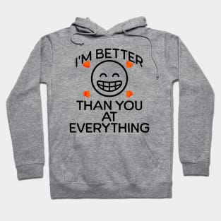 I'm Better Than You Hoodie